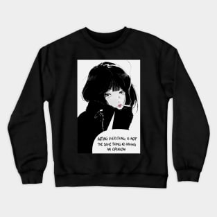 hating everything is not the same as having an opinion Crewneck Sweatshirt